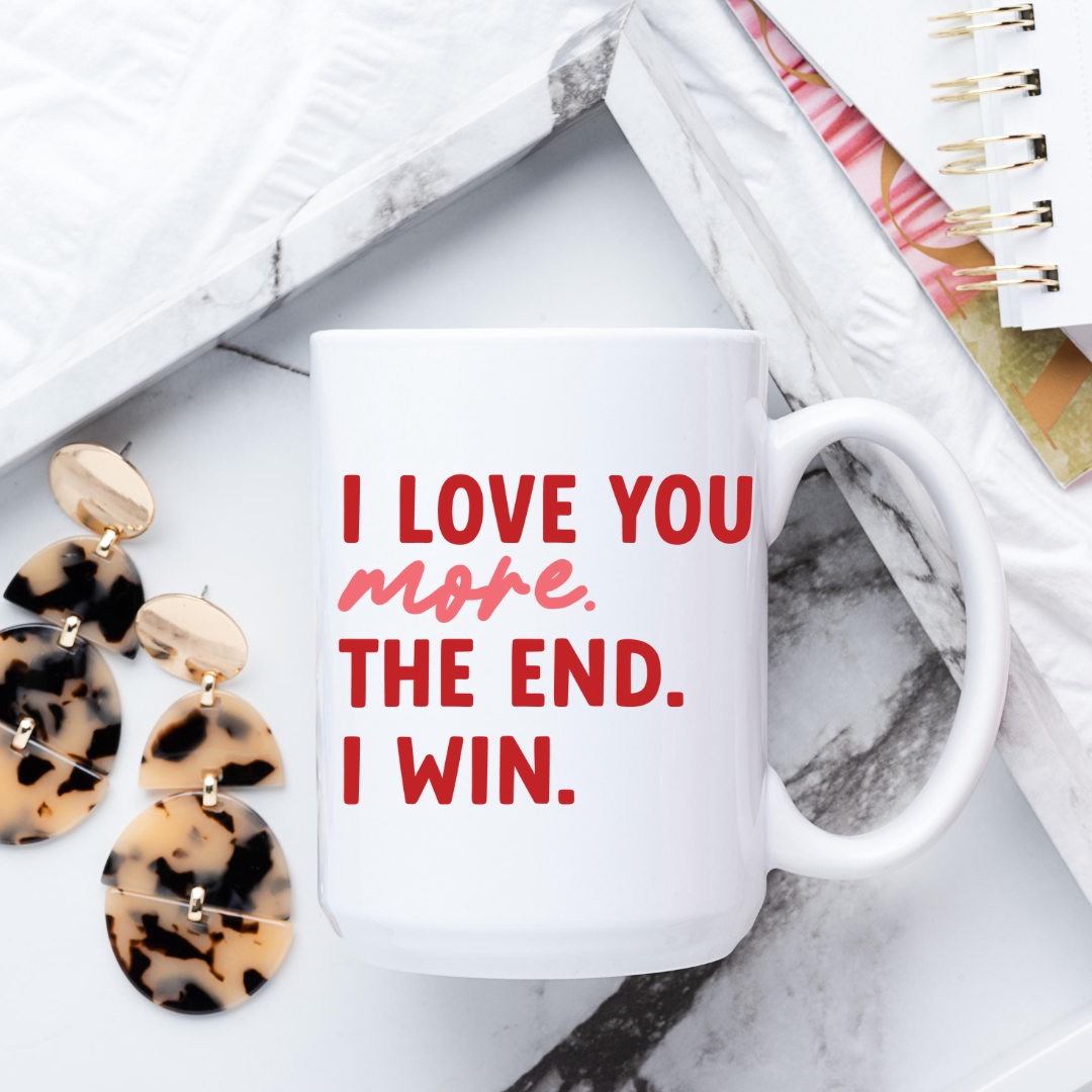 Love You More Coffee Cups