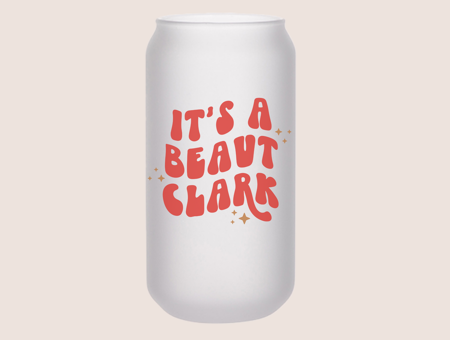 It's a Beaut Clark Beer Can Glass