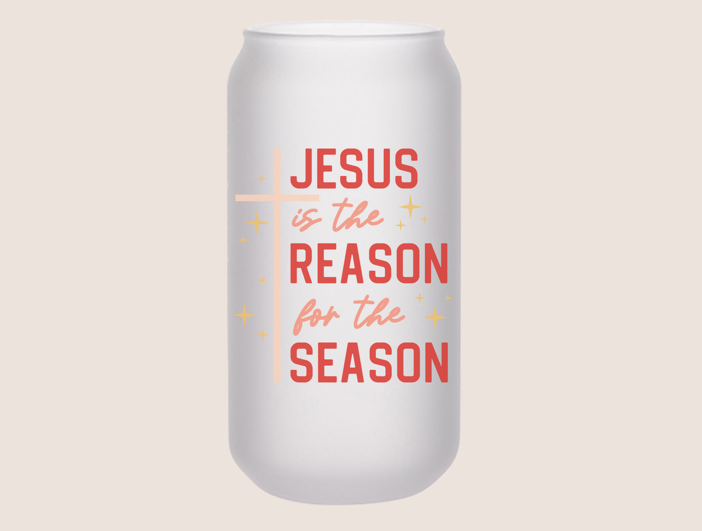 Jesus is the Reason for the Season Beer Can Glass