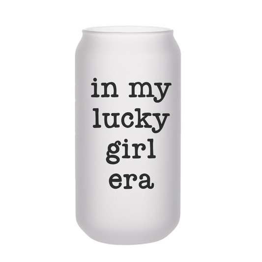 In my luck girl era Beer Can Glass