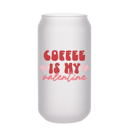 Coffee is my Valentine Beer Can