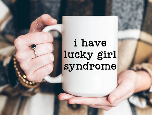 I have lucky girl syndrome