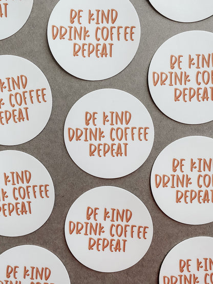 Be Kind Drink Coffee and Repeat Die-Cut Sticker