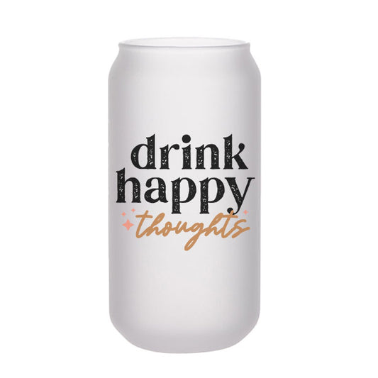 Drink Happy Thoughts Beer Can Glass